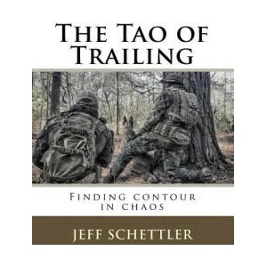 The Tao of Trailing: A Guide to Finding Countour in the Chaos of Scent Dogs | Jeff Schettler (ISBN: 9781628281675)