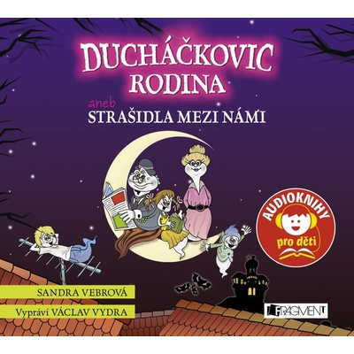 Ducháčkovic rodina aneb Strašidla mezi námi - Sandra Vebrová, Václav Vydra