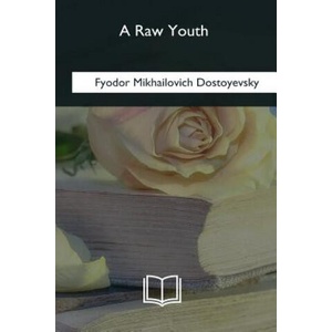 A Raw Youth | Fyodor Mikhailovich Dostoyevsky, Constance Garnett (ISBN: 9781985094215)