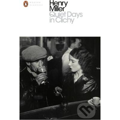 Quiet Days in Clichy - Henry Miller