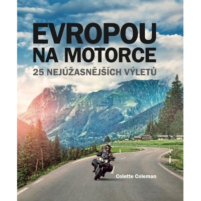 Evropou na motorce – 25 nejúžasnějších výletů Svojtka & Co. s. r. o.