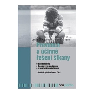 Prevence a účinné řešení šikany - Lenka Bittmannová, Julius Bittmann
