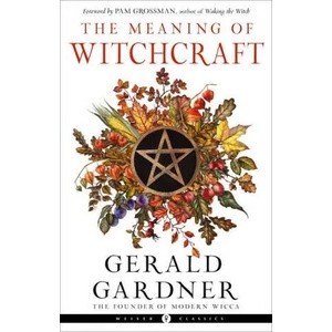Meaning of Witchcraft (ISBN: 9781578637898)
