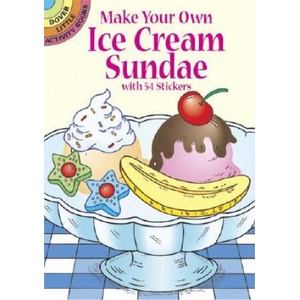 Make Your Own Ice Cream Sundae with 54 Stickers | Fran Newman-D'Amico (ISBN: 9780486441924)
