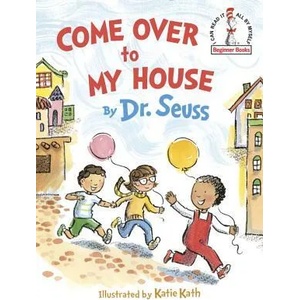 Come over to My House | Dr. Seuss, Katie Kath (ISBN: 9780553536652)