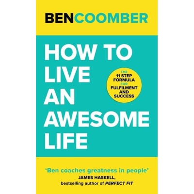 How To Live An Awesome Life - Ben Coomber, John Murray