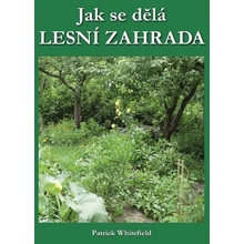 Jak se dělá LESNÍ ZAHRADA - Whitefield, Patrick, Brožovaná