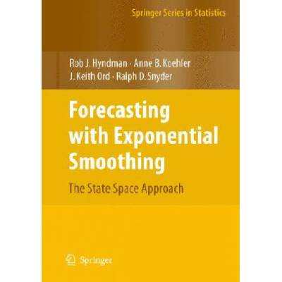Forecasting with Exponential Smoothing | Rob J. Hyndman, Anne B. Koehler, J. Keith Ord, Ralph D. Snyder