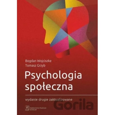Psychologia społeczna - Bogdan Wojciszke, Tomasz Grzyb