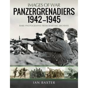 Panzergrenadiers 1942-1945 | IAN BAXTER (ISBN: 9781399003742)