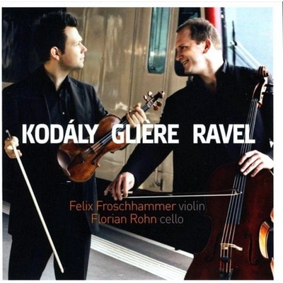 Felix Froschhammer & Florian Rohn - Kodály Gliere Ravel CD