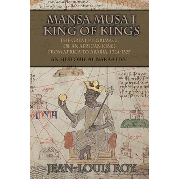 Mansa Musa I: Kankan Moussa: From Niani to Mecca Roy Jean-LouisPaperback