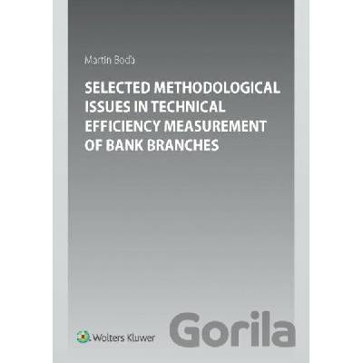 Selected Methodological Issues in Technical Efficiency Measurement of Bank Branches - Martin Boďa