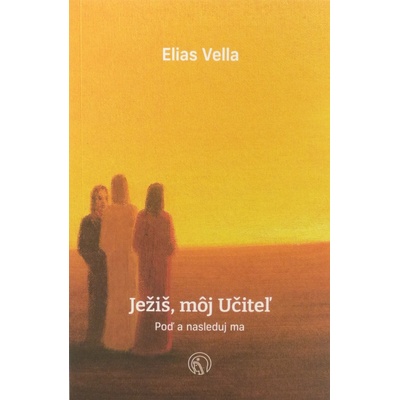Ježiš, môj Učiteľ - Poď a nasleduj ma