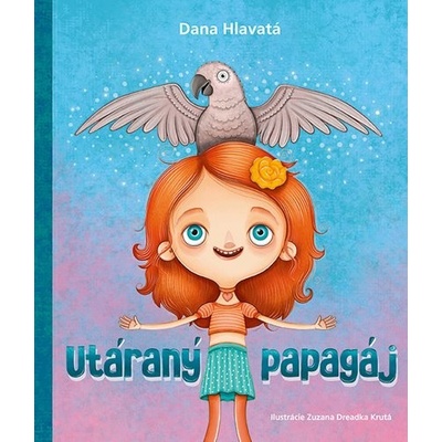 Utáraný papagáj - Dana Hlavatá