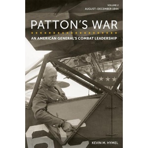 Patton's War: An American General's Combat Leadership, Volume 2: August-December 1944 Volume 2 | Hymel, Kevin M (ISBN: 9780826222787)