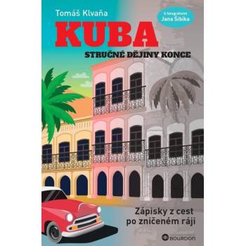 Kuba - Stručné dějiny konce - Tomáš Klvaňa