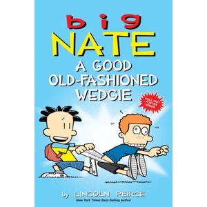 Big Nate: A Good Old-Fashioned Wedgie | Lincoln Peirce (ISBN: 9781449462307)