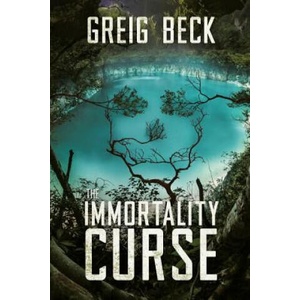 Immortality Curse: A Matt Kearns Novel 3 | Greig Beck (ISBN: 9781760553722)