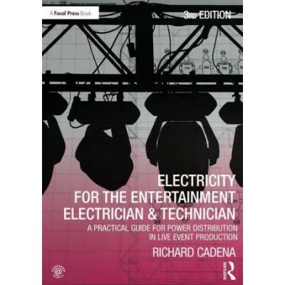 Electricity for the Entertainment Electrician & Technician | Richard Cadena