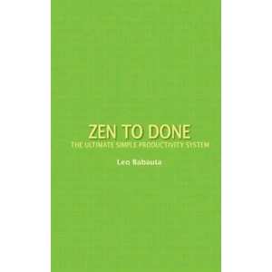 Zen to Done: The Ultimate Simple Productivity System | Leo Babauta (ISBN: 9781434121752)
