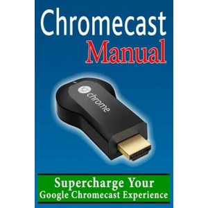 Chromecast Manual | Daniel Forrester (ISBN: 9781496024176)