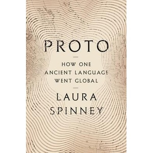 PROTO HOW ONE ANCIENT LANGUAGE WENT GLOB | SPINNEY LAURA (ISBN: 9781639732586)