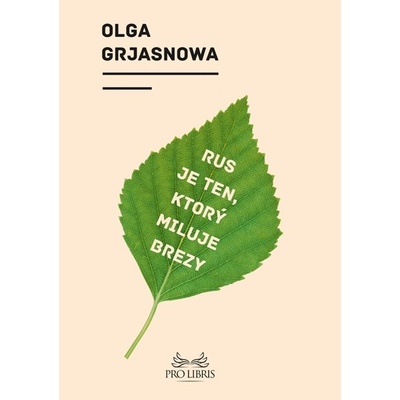 Rus je ten, ktorý miluje brezy - Olga Grjasnowa