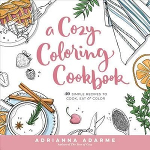 Cozy Coloring Cookbook | Adrianna Adarme (ISBN: 9781623368326)