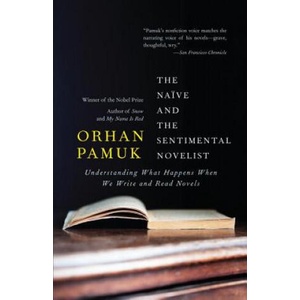 The Naive and the Sentimental Novelist | Orhan Pamuk, Nazim Dikbas (ISBN: 9780307745248)