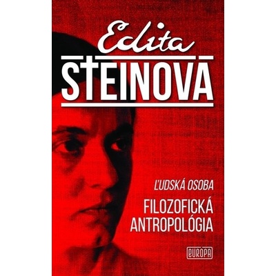 Ľudská osoba - Filozofická antropológia - Edita Steinová