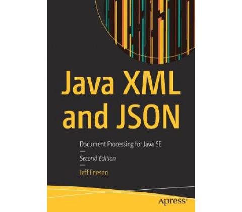 Java XML and JSON - Document Processing for Java SE Friesen JeffPaperback