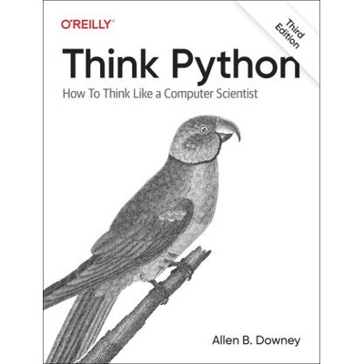 Think Python: How to Think Like a Computer Scientist - (Downey Allen B.)
