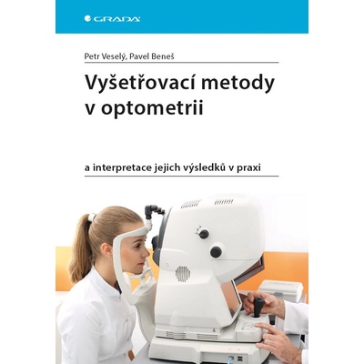 Vyšetřovací metody v optometrii - Petr Veselý; Pavel Beneš