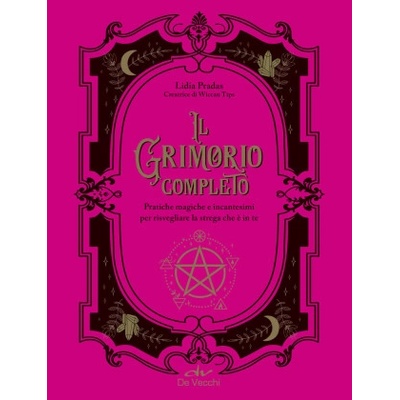grimorio completo. Pratiche magiche e incantesimi per risvegliare la strega che è in te | Lidia Pradas