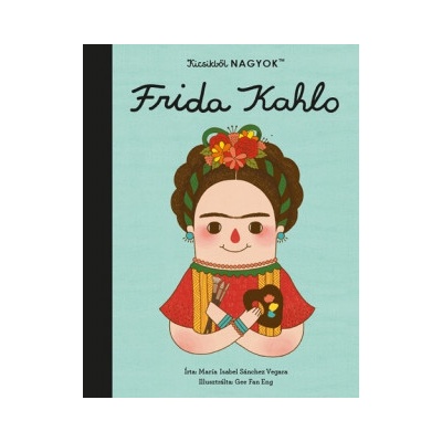 Kicsikből NAGYOK - Frida Kahlo
