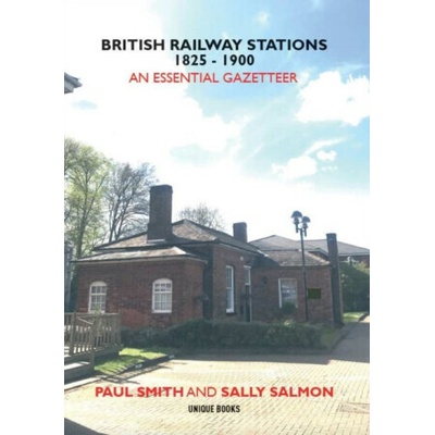 BRITISH RAILWAY STATIONS 1825-1900 - Paul Smith