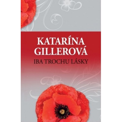 Iba trochu lásky - Katarína Gillerová