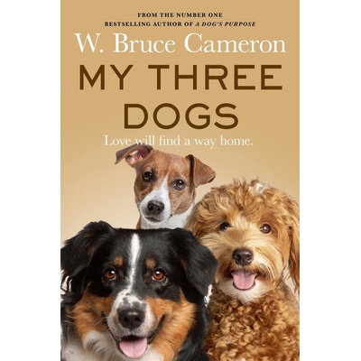 My Three Dogs - W. Bruce Cameron