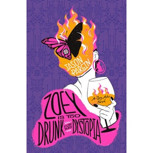 Zoey Is Too Drunk for This Dystopia | Pargin, Jason (ISBN: 9781250879950)