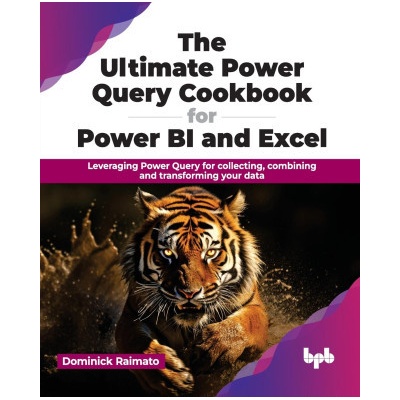 The Ultimate Power Query Cookbook for Power BI and Excel