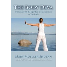 The Body Deva: Working with the Spiritual Consciousness of the Body Shutan Mary Mueller Paperback