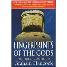 Fingerprints of the Gods : The Quest Continues Graham Hancock
