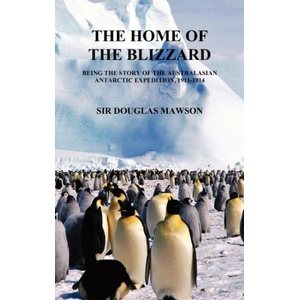 Home of The Blizzard | Sir Douglas Mawson (ISBN: 9781849021722)