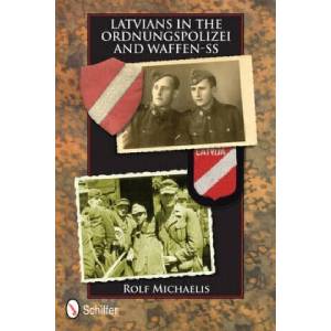 Latvians in the Ordnungspolizei and Waffen-SS (ISBN: 9780764342622)