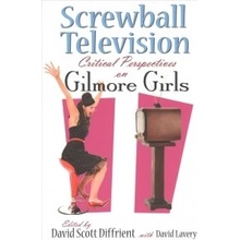 Screwball Television: Critical Perspectives on Gilmore Girls Diffrient DavidPaperback