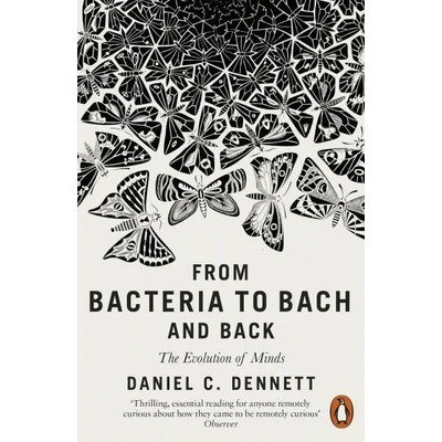 From Bacteria to Bach and Back | Daniel C. Dennett