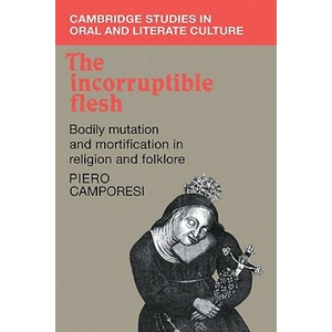 Incorruptible Flesh | Piero CamporesiTania Croft-Murray (ISBN: 9780521108829)