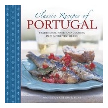 Classic Recipes of Portugal - Traditional Food and Cooking in 25 Authentic Dishes