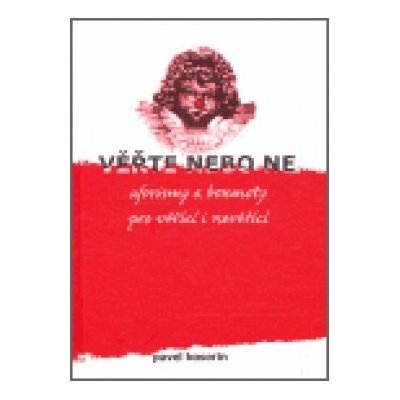 Věřte nebo ne - aforismy a bonmoty pro věřící i nevěřící - Pavel Kosorin